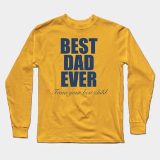 Best Dad Ever from Your Best Child Long Sleeve T-Shirt